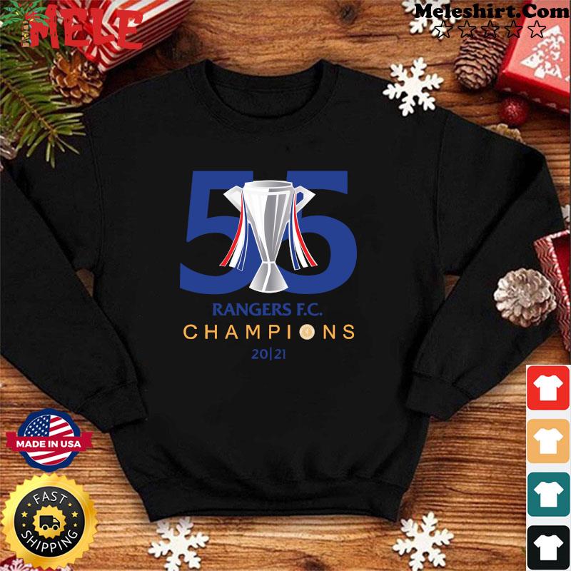 55 Rangers F C Champions 2021 Shirt Hoodie Sweater Long Sleeve And Tank Top