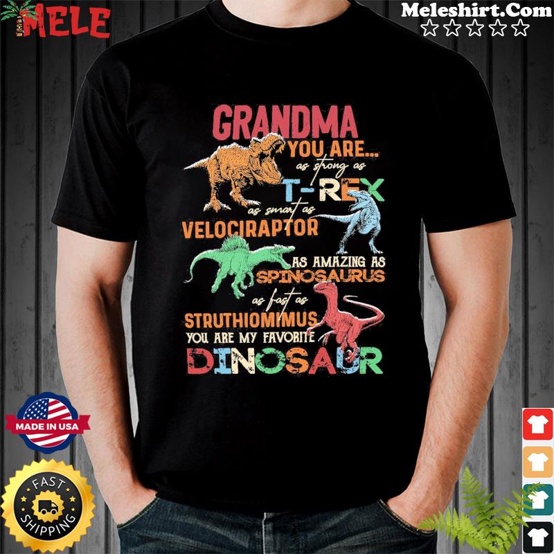 Grandma You Are As Strong As T-rex As Smart As Velociraptor Dinosaur Shirt,  hoodie, sweater, long sleeve and tank top