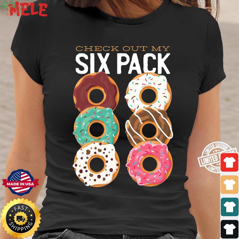 Official Check Out My Six Pack Dunkin Donuts 2021 Shirt, hoodie