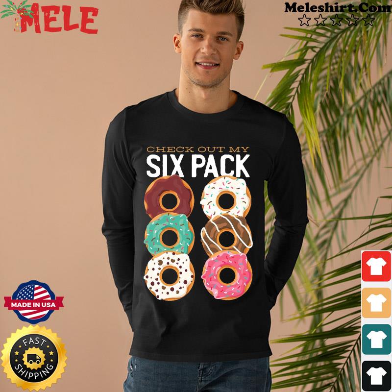 Official Check Out My Six Pack Dunkin Donuts 2021 Shirt, hoodie