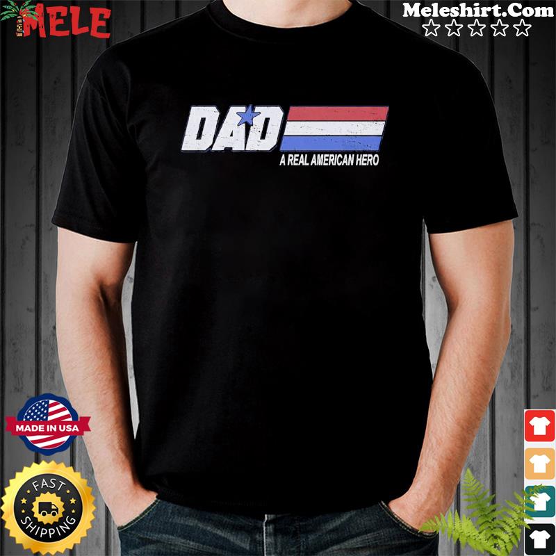 dad a real american hero shirt