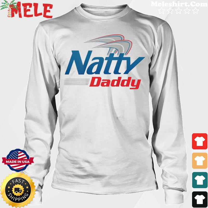 natty daddy t shirt