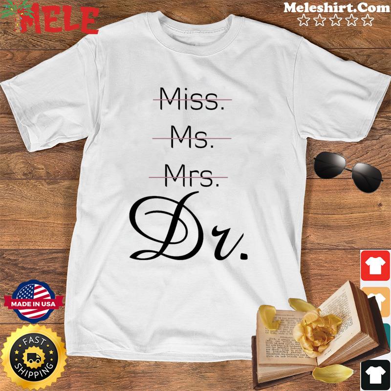 ms mrs dr shirt