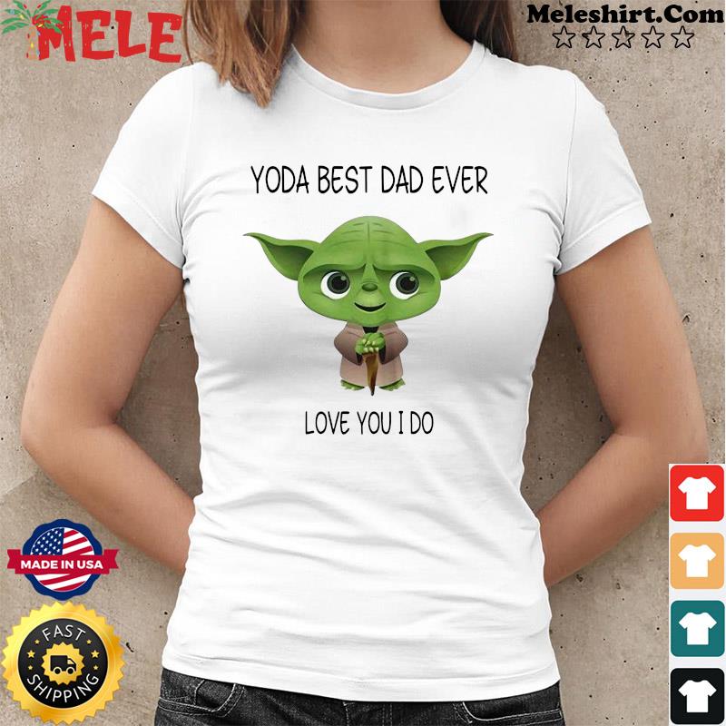 Dad Shirt Yoda Best Dad Shirt fathers day Shirt Fathers Day Shirts Baby Yoda Shirt Yoda Shirt Star Wars Shirt Star Wars Father Shirt