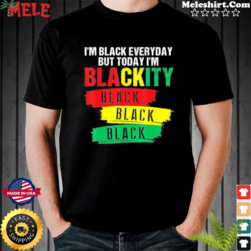 I'm Blackity Black African American Black Power Juneteenth T-Shirt