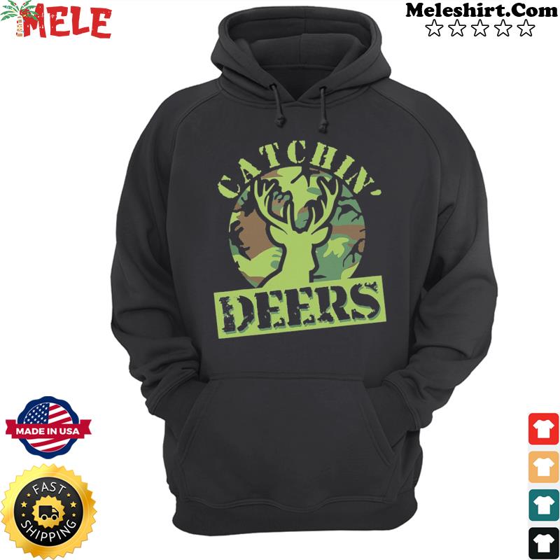 HUNTING Catchin' Deers Shirt Hoodie