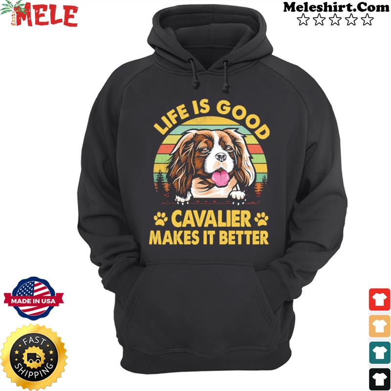 Life Is Good Cavalier Makes It Better Vintage Retro Shirt Hoodie