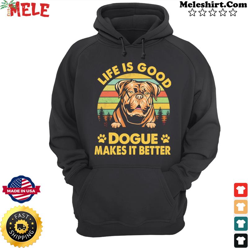 Life Is Good Dogue Makes It Better Vintage Retro Shirt Hoodie