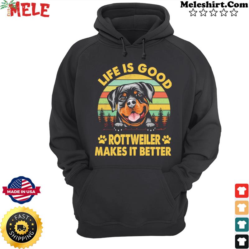 Life Is Good Rottweiler Makes It Better Vintage Retro Shirt Hoodie