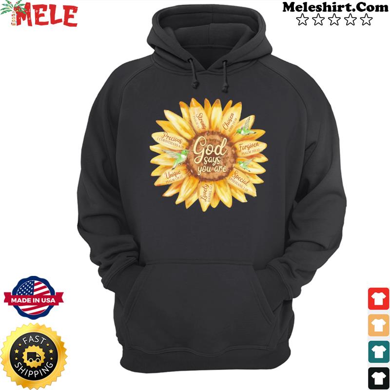 Sunflower Strong Chosen Forgiven God Says You Are Special Lovely Unique Shirt Hoodie