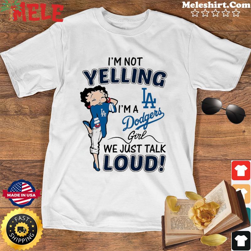 Betty Boop I'm Not Yelling I'm A Los Angeles Dodgers Girl We Just